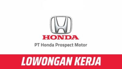 Karier Menarik! Lowongan Kerja PT Honda Prospect Motor Januari 2024! Intip Persyaratan dan Kualifikasinya!