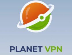 Fitur Unggulan Planet VPN, Akses Server Global dan Enkripsi Tinggi