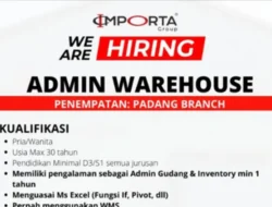 Lowongan Kerja PT Importa Jaya Abadi, Posisi Admin Warehouse untuk Penempatan Padang