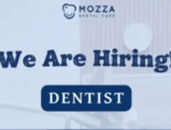Mozza Dental Care Butuh Dokter Gigi, Segera Kirim Lamaran!