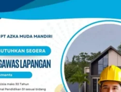 Kesempatan Karir! PT Azka Muda Mandiri Buka Lowongan untuk Pengawas Lapangan