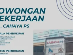 Lowongan Kerja Pekanbaru, CV. Cahaya PS Cari Talenta Baru di Tiga Posisi