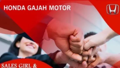 Sales Girl & Sales Executive Dibutuhkan Segera! Cek Lowongan Terbaru Honda Gajah Motor.