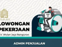CV. Wulan Jaya Bangunan Buka Loker Admin, Cek Syarat dan Cara Daftarnya!
