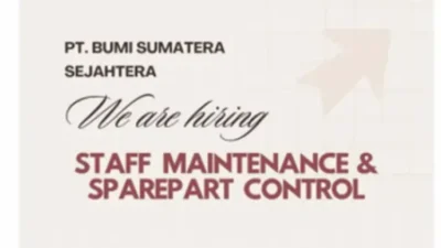 Kesempatan Kerja di PT Bumi Sumatera Sejahtera! Cek Syarat Posisi Staff Maintenance dan Sparepart Control.