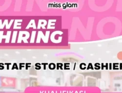 Bergabung Jadi Staff Store/Cashier Miss Glam, Cek Syaratnya!
