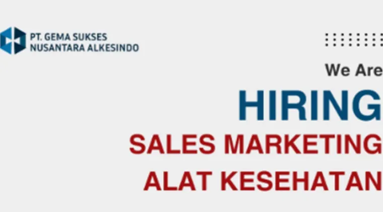 PT. Gema Sukses Nusantara Alkesindo Buka Lowongan Sales Marketing Alkes, Cek Syaratnya!