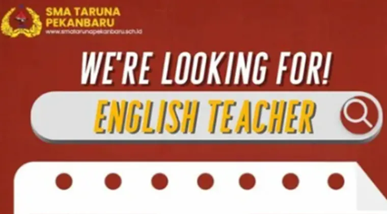 Dibutuhkan Segera! English Teacher untuk SMA Taruna Wilayah Sukajadi Pekanbaru.