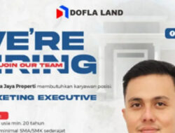 Bergabung di Dunia Properti, PT. Dofla Jaya Properti Buka Kesempatan Emas untuk Marketing Executive