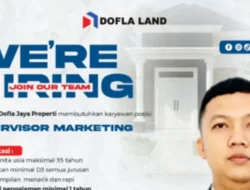Bergabung di Industri Properti! PT Dofla Jaya Cari Supervisor Marketing