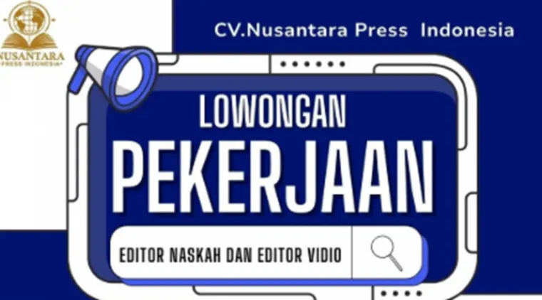 Lamar Sekarang! Posisi Editor Naskah & Video Dibuka di CV. Nusantara Press Indonesia.