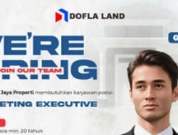 Karier di Properti, PT Dofla Buka Posisi Marketing Executive
