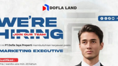 Karier di Properti, PT Dofla Buka Posisi Marketing Executive