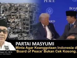 Partai Masyumi Meminta Presiden Prabowo Agar Keanggotaan Indonesia di ‘Board of Peace’ Bukan Cek Kosong!