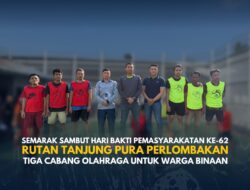 Rutan Tanjung Pura Meriahkan HBP ke-62 dengan Pekan Olahraga Warga Binaan