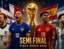 Prancis vs Spanyol, Inggris vs Argentina, Semifinal Piala Dunia 2026 Resmi Lengkap